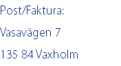 Post/Faktura: Vasavägen 7 135 84 Vaxholm