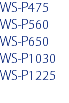 WS-P475 WS-P560 WS-P650 WS-P1030 WS-P1225 
